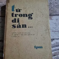 Từ trong di sản- Những ý kiến về văn học từ thế kỷ X đến đầu thế kỷ XX ở nước ta Hơn 300tr