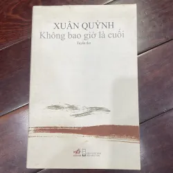 XUÂN QUỲNH - không bao giờ là cuối : tuyển thơ - nhã nam 