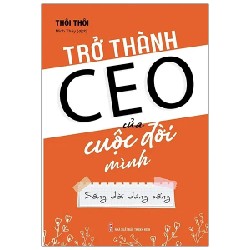 Trở Thành CEO Của Cuộc Đời Mình - Thôi Thôi