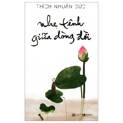 Nhẹ Tênh Giữa Dòng Đời - Thích Nhuận Đức (Mới 100%) Sách tư duy, kỹ năng sống, Thái Hà Books - SÁCH ĐẠI HỌC