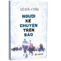 Người kể chuyện trên báo - Đỗ Đình Tấn