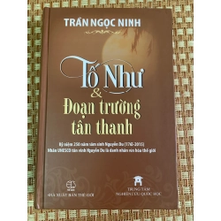 Tố Như và Đoạn trường tân thanh- Tác giả: Trần Ngọc Ninh-Nhà xuất bản: NXB Thế giới- bìa cứng 617 trang- sách lưu kho mới 90%,năm xb 2015- STB3005- Văn Học