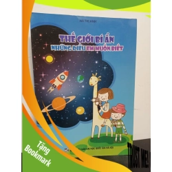 (TẶNG BOOKMARK) Thế Giới Bí Ẩn - Những Điều Em Muốn Biết (2018) - Hà Thị Anh Mới 90% RBK.ASB0602