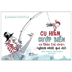 Cu Hiển cướp biền và thủy thủ đoàn nghịch nhất quả đất - Marjet Huiberts & Sieb Posthuma 2017 New 100% HCM.PO 346829
