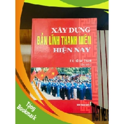 (TẶNG BOOKMARK) Xây dựng Bản lĩnh thanh niên hiện nay - Hồ Bá Thâm - GIÁO TRÌNH, CHUYÊN MÔN - RBK2911-149