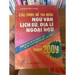 (Sách cũ SCGR) Cấu Trúc Đề Thi Môn Ngữ Văn, Lịch Sử, Địa Lí, Ngoại Ngữ Năm 2009 (Dùng Để Ôn Thi Tốt Nghiệp THPT Và Thi Tuyển Sinh Đại Học, Cao Đẳng) - Nguyễn An Ninh 2009 Tham khảo - luyện thi VAVO-AK1T3 Blogmeo090426