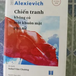 Chiến tranh không có một khuôn mặt phụ nữ - Svetlana Alexievich