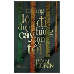 Những lối đi dưới hàng cây tăm tối(TB-85.000) - Ivan Bunin 2023 New 100% HCM.PO 29359