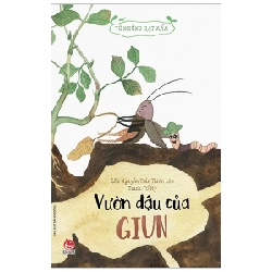 Từ Những Hạt Mầm - Vườn Đậu Của Giun - Nguyễn Trần Thiên Lộc, Tố Ny (Mới 100%) Truyện thiếu nhi, NXB Kim Đồng - SÁCH ĐẠI HỌC