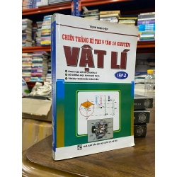 Chiến thắng kì thi 9 vào 10 chuyên vật lí tập 1 + 2 - Trịnh Minh Hiệp 497901