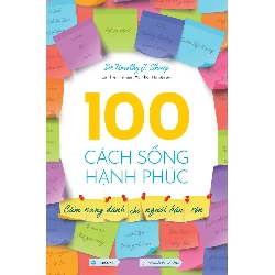 100 Cách Sống Hạnh Phúc (Cẩm nang dành cho người bận rộn) - Dr. Timothy J. Sharp - 2022 - Zenbooks