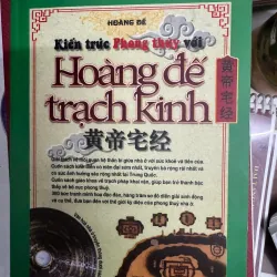 SÁCH KIẾN THỨC PHONG THUỶ VỚI HOÀNG ĐẾ TRẠCH KINH 100K