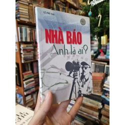 Nhà báo anh là ai? - Lê Phú Khải (có chữ ký tác giả) 196238
