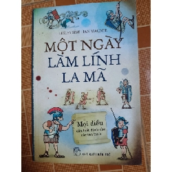 (TẶNG BOOKMARK) Một ngày làm lính la mã - 2015 - 78 trang - LỊCH SỬ - CHÍNH TRỊ - TRIẾT HỌC - SLSCTDTDCCSLSCTRBK3112-123