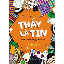 Thấy là tin - Dr Gareth Moore - 0 - kỹ năng quản lý, Kỹ năng sống, NXB Trẻ Rebooks.vn