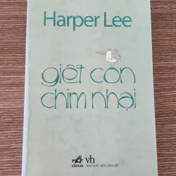 Tác phẩm VH kinh điển: GIẾT CON CHIM NHẠI - Harper Lee (Bản in 2008)