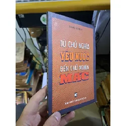 [Sách Cũ SCGR] Từ chủ nghĩa yêu nước đến chủ nghĩa mác mới 80% ố 2001 LỊCH SỬ - CHÍNH TRỊ - TRIẾT HỌC HCM1709