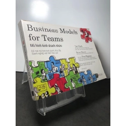 Sách hay - Business Models for Teams Mô hình kinh doanh nhóm 2020 mói 85% bẩn nhẹ Tim Clark, Bruce Hazen 2308 KỸ NĂNG DSCPK0000812508 224851