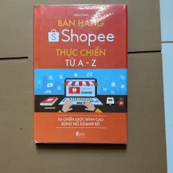 Bán hàng Shopee thực chiến từ A - Z - Văn Chính