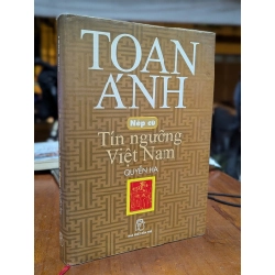 Nếp cũ tín ngưỡng Việt Nam ( quyển hạ ) - Toan Ánh