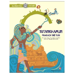 Du Hành Vào Lịch Sử Thế Giới - Tutankhamun - Pharaoh Trẻ Tuổi - Jiyeon Hong, Sooyoung Choi (Mới 100%) Kiến thức bách khoa, NXB Kim Đồng - SÁCH ĐẠI HỌC