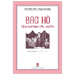 Rèn Nhân Cách - Luyện Tài Năng - Bác Hồ - Tấm Gương Yêu Nước - Phạm Văn Hòa (Mới 100%) Kiến thức, kỹ năng sống cho trẻ, NXB Kim Đồng - SÁCH ĐẠI HỌC