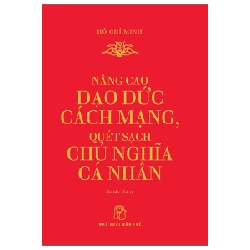 Nâng Cao Đạo Đức Cách Mạng, Quét Sạch Chủ Nghĩa Cá Nhân - Hồ Chí Minh (Mới 100%) Triết học, NXB Trẻ - SÁCH ĐẠI HỌC