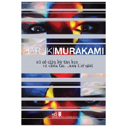 Xứ Sở Diệu Kỳ Tàn Bạo Và Chốn Tận Cùng Thế Giới - Haruki Murakami 67328