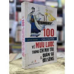 100 câu truyện về mưu lược trong chính trị quân sự & đời sống - Quách Thành