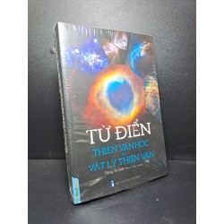 Từ điển thiên văn học và Vật Lý Thiên Văn - Đặng Vũ Tuấn Sơn mới 100% HCM.ASB2209