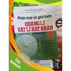 (TẶNG BOOKMARK) Phân Loại Và Giải Toán Quang Lí, Vật Lí Hạt Nhân (Ôn Thi Đại Học 12) - Nguyễn Đức Hiệp 2011 Tham khảo - luyện thi RBK-AK1T1