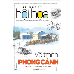 Bí Quyết Hội Họa - Vẽ Tranh Phong Cảnh - Từ Hảo, Mao Ngạn Trực (Mới 100%) Âm nhạc, điện ảnh, Văn Lang Books - SÁCH ĐẠI HỌC