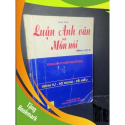 (TẶNG BOOKMARK) Luận anh văn và môn nói trình độ B 2006 mới 80% bẩn bìa, ố nhẹ Dan Văn RBK0906 HỌC NGOẠI NGỮ
