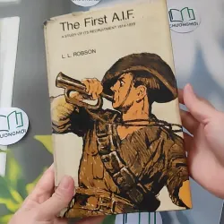 [MIỄN PHÍ BỌC SÁCH] [XƯA] The First A.I.F. (1970) - L. L. Robson 990093