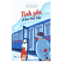Tình Yêu Ở Toa Thứ Bảy - Olga Slavnikova