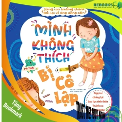 (TẶNG BOOKMARK) Cùng con trưởng thành - Mình không thích bị cô lập - Bài học về sự dũng cảm - Dạy trẻ chống lại bạo lực tinh thần - Tránh xa tổn thương - Sách Mẹ và bé