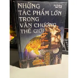 [Phiên Chợ Sách Cũ] Những Tác Phẩm Lớn Trong Văn Chương Thế Giới (bìa cứng) 2002 - Vũ Dzung 0506 467772