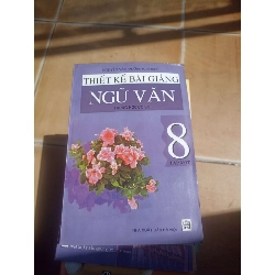 Thiết Kế Bài Giảng Ngữ Văn 8 (Tập 1) – Nguyễn Văn Đường 2004 (Tham khảo - luyện thi) VAVO1304-AK3ST2