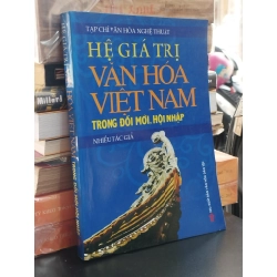 Hệ giá trị văn hoá Việt Nam trong đổi mới, hội nhập - Nhiều tác giả