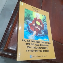 Đức TRẦN NHÂN TÔNG dạy con cách giữ nước, tín ngưỡng, giải thoát và sự thật