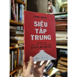Siêu Tập Trung (Hyperfocus) : Tăng Hiệu Quả Trong Một Thế Giới Đa Đoan - Chris Bailey