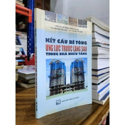 Kết cấu bê tông ứng lực trước căng sau trong nhà nhiều tầng - PGS.TS. Lê Thanh Huấn (chủ biên)