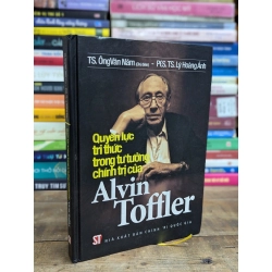 QUYỀN LỰC TRI THỨC TRONG TƯ TƯỞNG CHÍNH TRỊ CỦA ALVIN TOFFLER - ÔNG VĂN NĂM CHỦ BIÊN