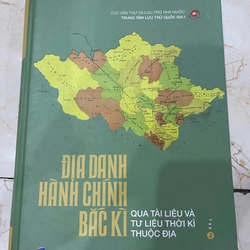 Địa danh hành chính Bắc Kì qua tài liệu và tư liệu lưu trữ thời kỳ thuộc địa  - Tập 2