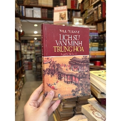 Lịch Sử Văn Minh Trung Hoa - Will Durant - Nguyễn Hiến Lê dịch 120028