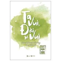 Ta Vui Đời Sẽ Vui - Nguyễn Mạnh Hùng (Mới 100%) Sách tư duy, kỹ năng sống, Thái Hà Books - SÁCH ĐẠI HỌC