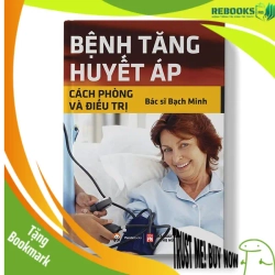 (TẶNG BOOKMARK) Bệnh tăng huyết áp - Phòng ngừa & điều trị,23 - Nguyễn Huy Dung - 2018 - SỨC KHỎE