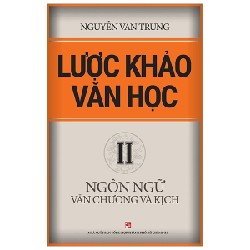 Lược Khảo Văn Học II - Ngôn Ngữ Văn Chương Và Kịch - Nguyễn Văn Trung