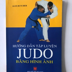 HƯỚNG DẪN TẬP LUYỆN JUDO BẰNG HÌNH ẢNH - 126 TRANG, NXB: 2008 290433