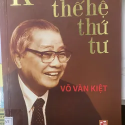 Kính chào thế hệ thứ tư - Võ Văn Kiệt